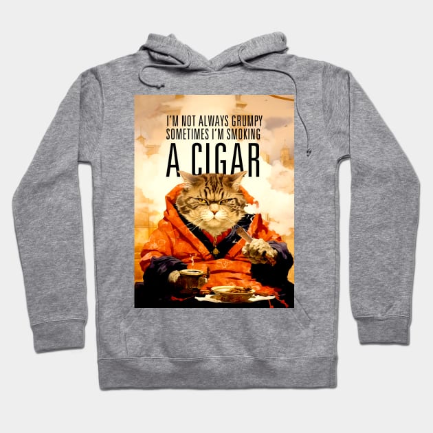 Cigar Smoking Cat: I'm Not Always Grumpy, Sometimes I'm Smoking a Cigar Hoodie by Puff Sumo